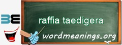 WordMeaning blackboard for raffia taedigera